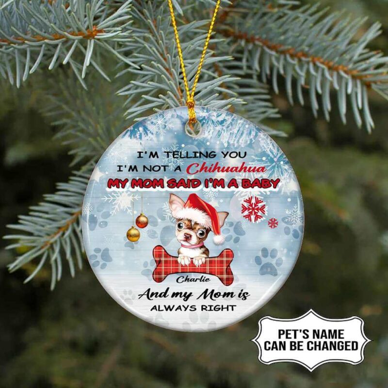 Chihuahua Dog Mom Ceramic Ornament, I'm Not A Chihuahua I'm A Baby - Ettee - Ceramic ornament