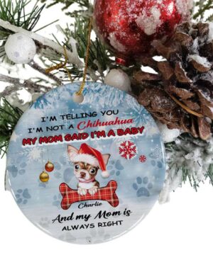 Chihuahua Dog Mom Ceramic Ornament, I'm Not A Chihuahua I'm A Baby - Ettee - Ceramic ornament