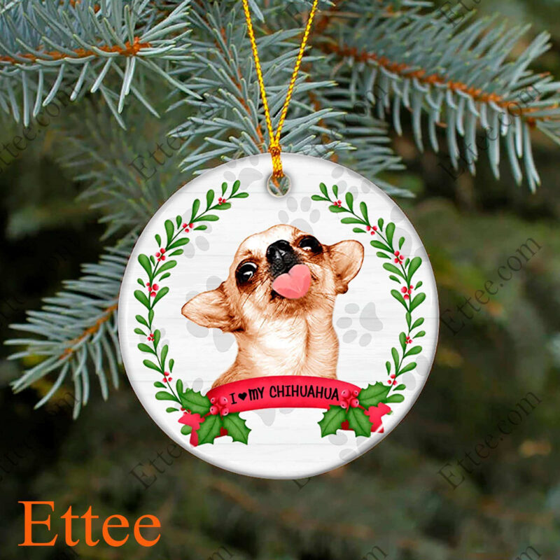 Chihuahua Ceramic Ornament, I Love My Chihuahua Gift 2022 - Ettee - Ceramic ornament