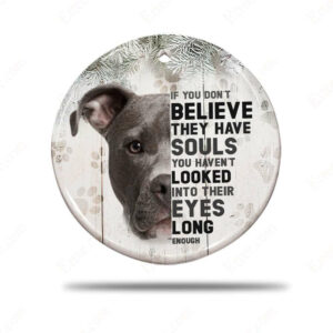 Pitbull Dog Ceramic Ornament, If You Don't Believe They Have Souls - Ettee - Ceramic ornament