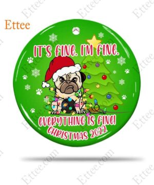 Funny Pug Ceramic Ornament, It's Fine I'm Fine Everything Is Fine - Ettee - Ceramic