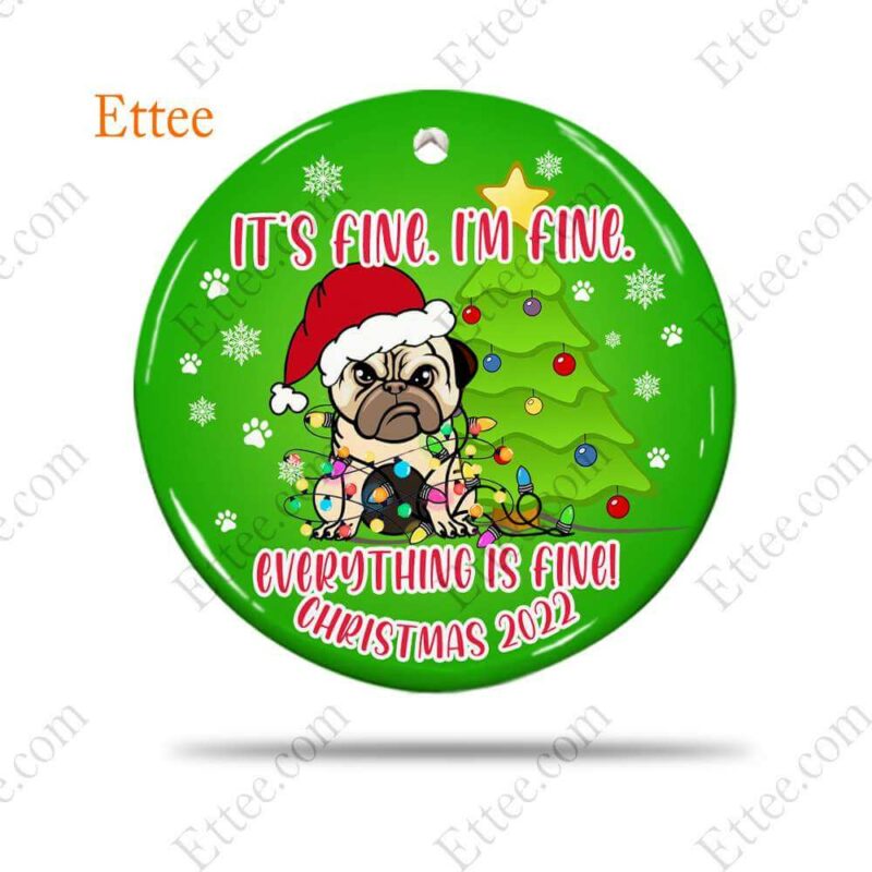 Funny Pug Ceramic Ornament, It's Fine I'm Fine Everything Is Fine - Ettee - Ceramic