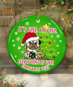 Funny Pug Ceramic Ornament, It's Fine I'm Fine Everything Is Fine - Ettee - Ceramic