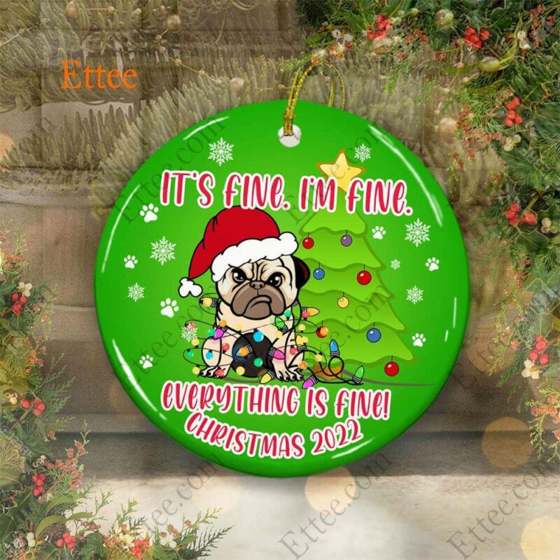 Funny Pug Ceramic Ornament, It's Fine I'm Fine Everything Is Fine - Ettee - Ceramic