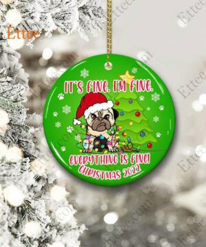 Funny Pug Ceramic Ornament, It's Fine I'm Fine Everything Is Fine - Ettee - Ceramic