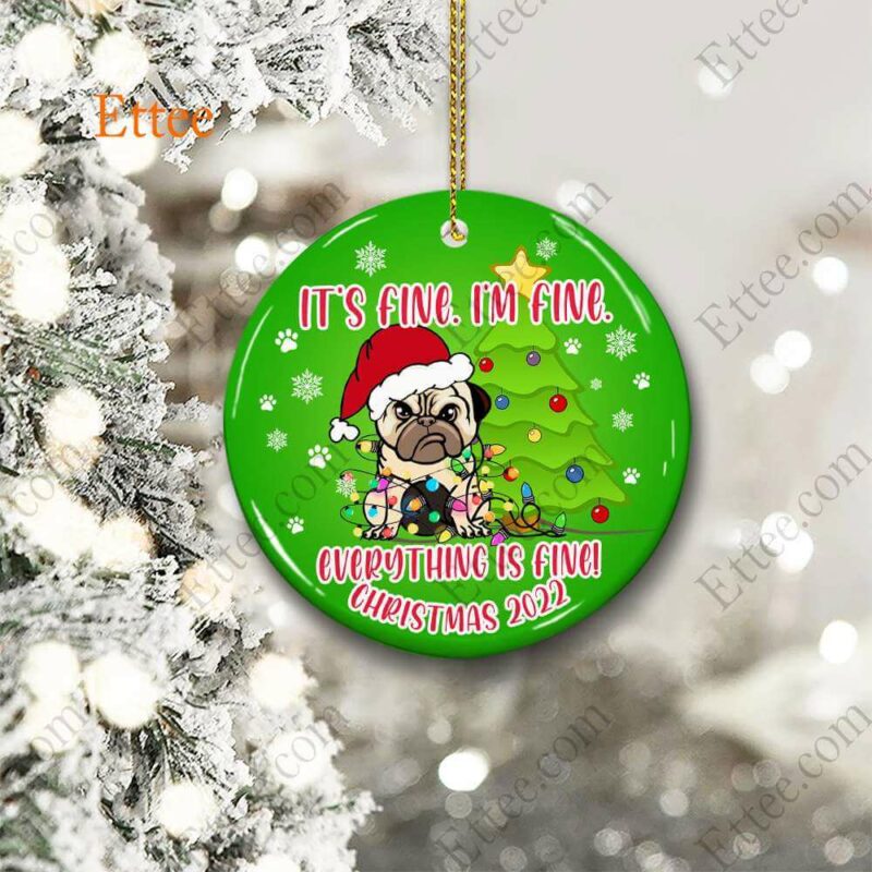 Funny Pug Ceramic Ornament, It's Fine I'm Fine Everything Is Fine - Ettee - Ceramic