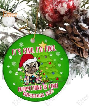 Funny Pug Ceramic Ornament, It's Fine I'm Fine Everything Is Fine - Ettee - Ceramic