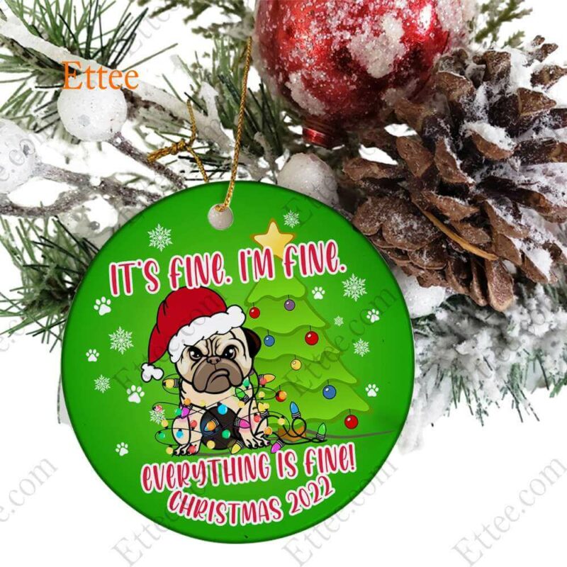 Funny Pug Ceramic Ornament, It's Fine I'm Fine Everything Is Fine - Ettee - Ceramic