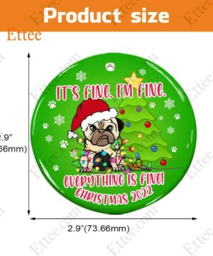 Funny Pug Ceramic Ornament, It's Fine I'm Fine Everything Is Fine - Ettee - Ceramic