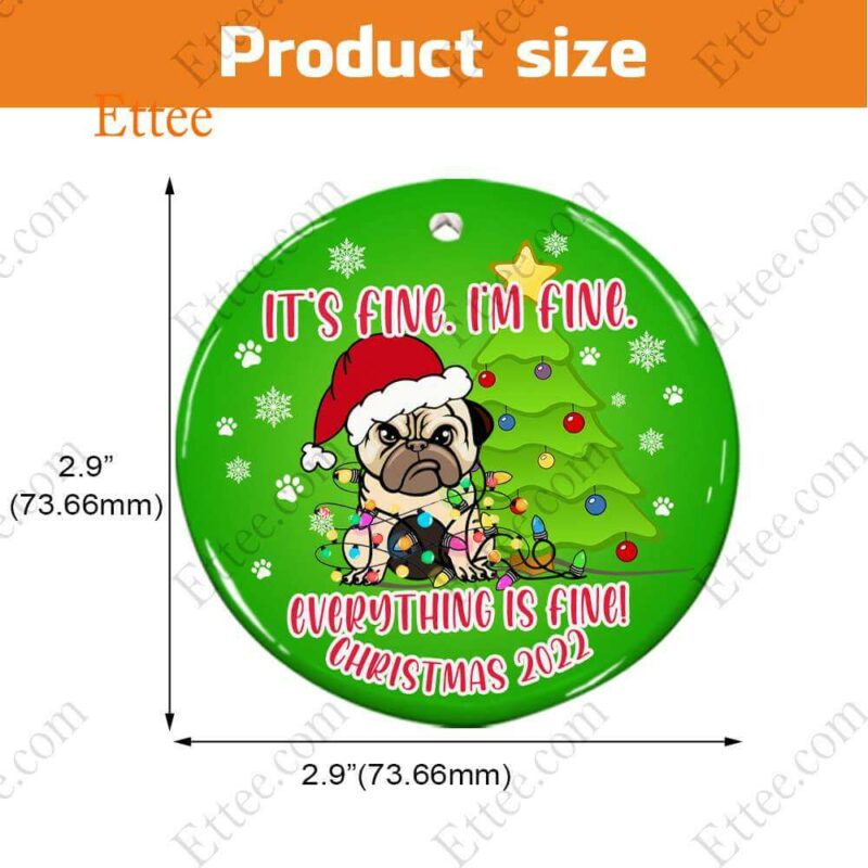 Funny Pug Ceramic Ornament, It's Fine I'm Fine Everything Is Fine - Ettee - Ceramic