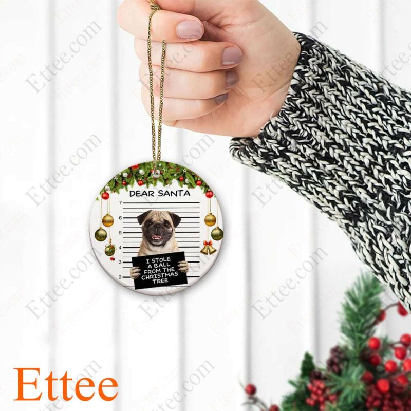 Pug Dear Santa Ceramic Ornament, I Stole A Ball Dog Gift 2022 - Ettee - 2022