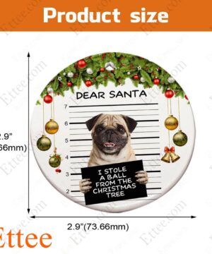 Pug Dear Santa Ceramic Ornament, I Stole A Ball Dog Gift 2022 - Ettee - 2022