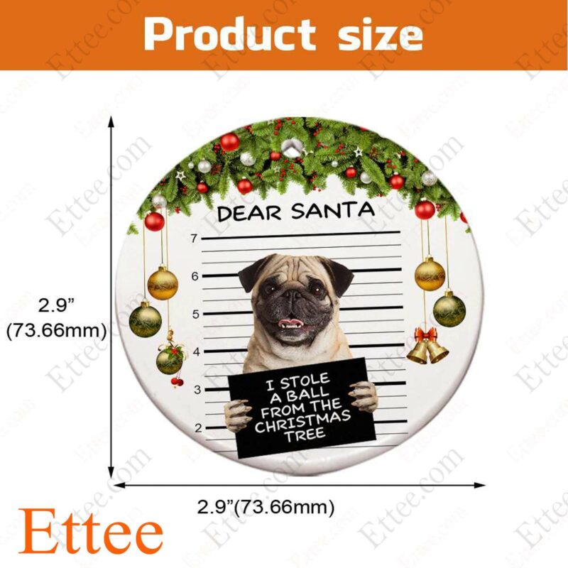 Pug Dear Santa Ceramic Ornament, I Stole A Ball Dog Gift 2022 - Ettee - 2022