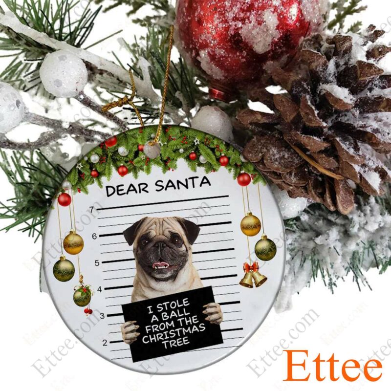 Pug Dear Santa Ceramic Ornament, I Stole A Ball Dog Gift 2022 - Ettee - 2022