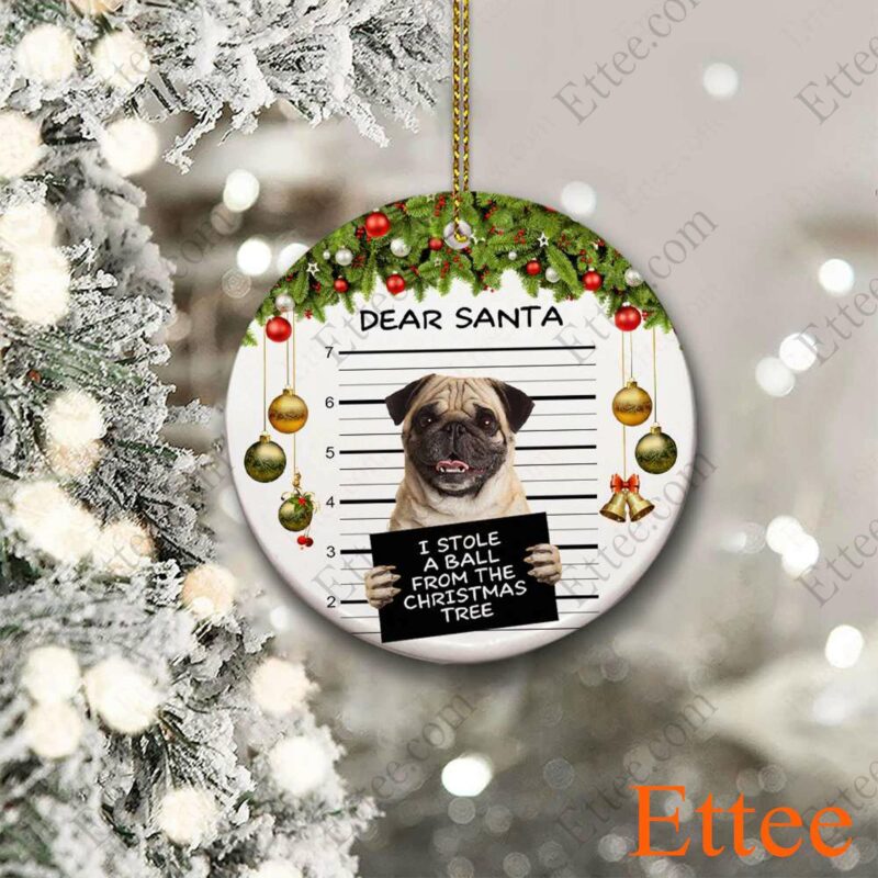 Pug Dear Santa Ceramic Ornament, I Stole A Ball Dog Gift 2022 - Ettee - 2022