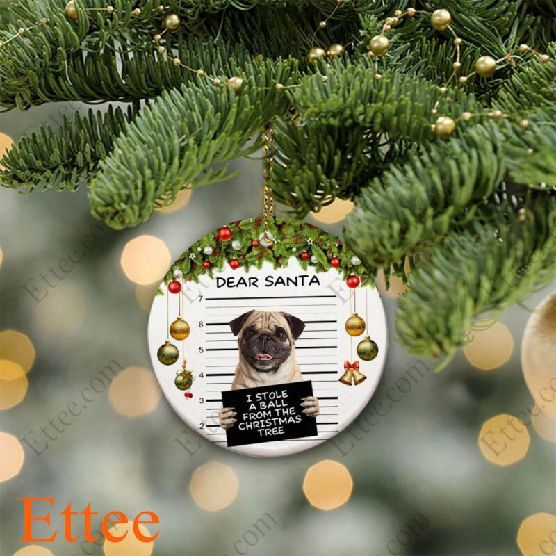 Pug Dear Santa Ceramic Ornament, I Stole A Ball Dog Gift 2022 - Ettee - 2022