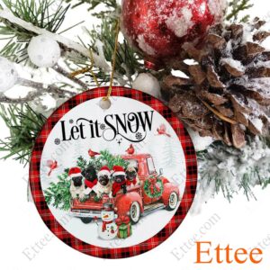 Pugs Red Truck Ceramic Ornament, Let It Snow Dog Gift 2022 - Ettee - 2022