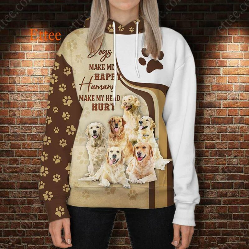 Golden Retrievers 3D Unisex Hoodie, Dogs Make Me Happy Humans Make My Head Hurt - Ettee - 3D