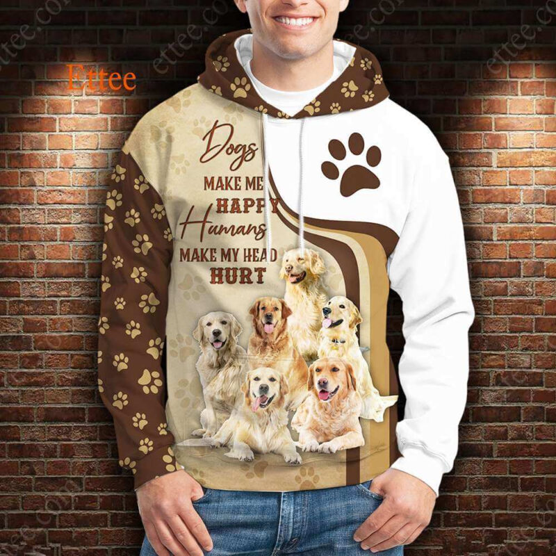 Golden Retrievers 3D Unisex Hoodie, Dogs Make Me Happy Humans Make My Head Hurt - Ettee - 3D