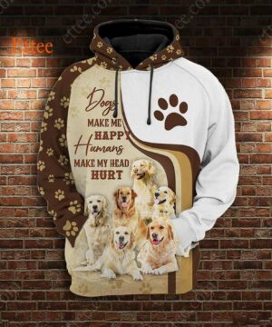 Golden Retrievers 3D Unisex Hoodie, Dogs Make Me Happy Humans Make My Head Hurt - Ettee - 3D