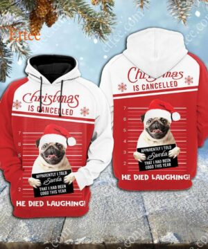 Pug Funny 3D Unisex Hoodie, Christmas Is Cancelled Santa Died Laughing - Ettee - 3D