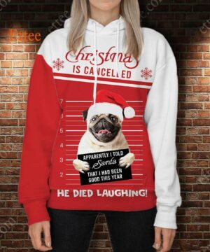 Pug Funny 3D Unisex Hoodie, Christmas Is Cancelled Santa Died Laughing - Ettee - 3D