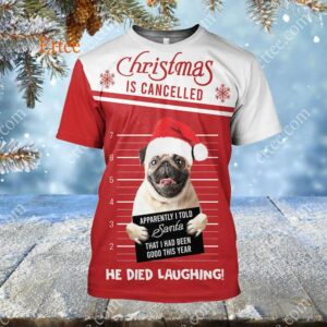 Pug Funny 3D Unisex Hoodie, Christmas Is Cancelled Santa Died Laughing - Ettee - 3D