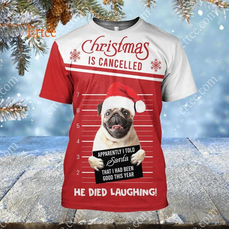 Pug Funny 3D Unisex Hoodie, Christmas Is Cancelled Santa Died Laughing - Ettee - 3D