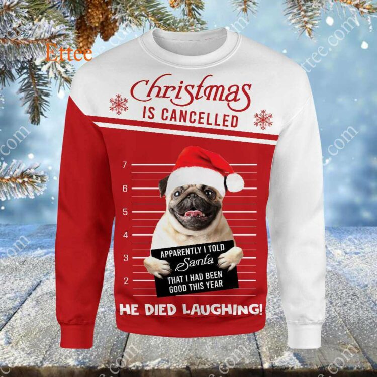 Pug Funny 3D Unisex Hoodie, Christmas Is Cancelled Santa Died Laughing - Ettee - 3D
