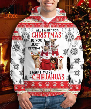 Chihuahua Christmas Gift Bag 3D Unisex Hoodie, Just Kidding I Want Chihuahuas - Ettee - 3D