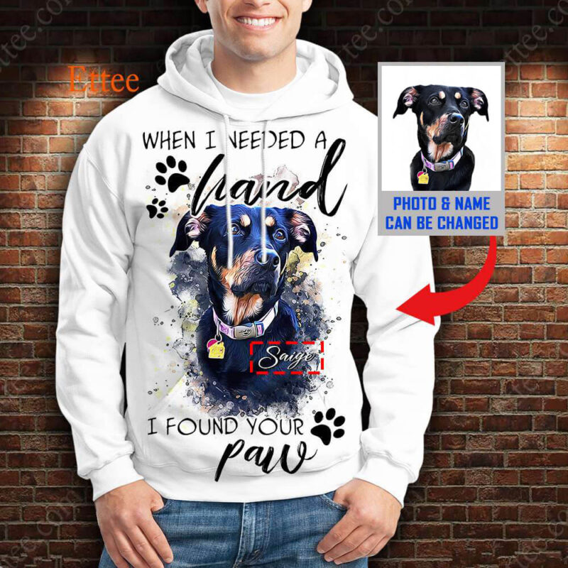 Dog Custom Photo Watercolor 3D Unisex Hoodie, When I Needed A Hand I Found Your Paw - Ettee - 3D