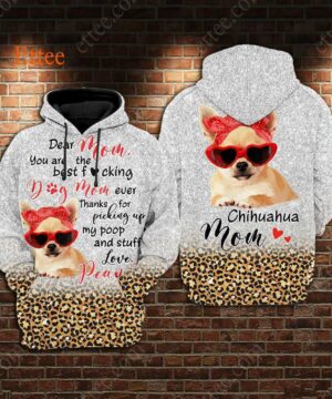 Chihuahua Mom 3D Unisex Hoodie, You Are The Best F Dog Mom Ever - Ettee - 3D Unisex Hoodie