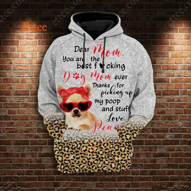 Chihuahua Mom 3D Unisex Hoodie, You Are The Best F Dog Mom Ever - Ettee - 3D Unisex Hoodie