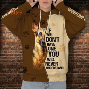 German Shepherd 3D Unisex Hoodie, If You Don't Have One You'll Never Understand - Ettee - 3D