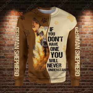 German Shepherd 3D Unisex Hoodie, If You Don't Have One You'll Never Understand - Ettee - 3D