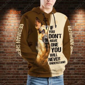 German Shepherd 3D Unisex Hoodie, If You Don't Have One You'll Never Understand - Ettee - 3D