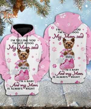 Yorkshire Terrier 3D Unisex Hoodie, My Mom Said I'm A Baby - Ettee - 3D