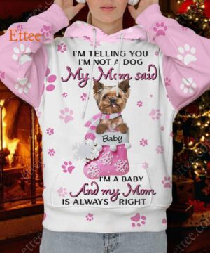 Yorkshire Terrier 3D Unisex Hoodie, My Mom Said I'm A Baby - Ettee - 3D