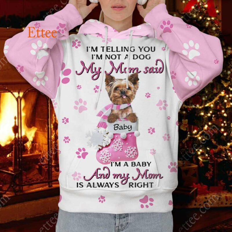 Yorkshire Terrier 3D Unisex Hoodie, My Mom Said I'm A Baby - Ettee - 3D