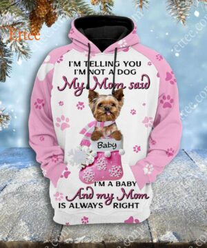 Yorkshire Terrier 3D Unisex Hoodie, My Mom Said I'm A Baby - Ettee - 3D