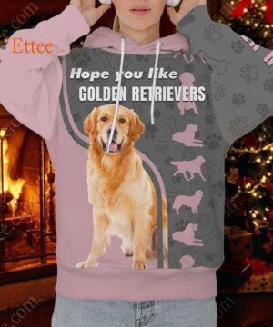 Hope You Like Golden Retrievers 3D Unisex Hoodie - Ettee - 3D Hoodie