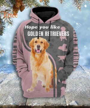 Hope You Like Golden Retrievers 3D Unisex Hoodie - Ettee - 3D Hoodie