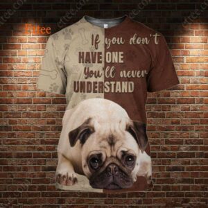 Pug 3D Unisex Hoodie, If You Don't Have One You'll Never Understand - Ettee - 3D Sweater