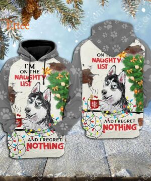 Siberian Husky 3D Unisex Hoodie, I'm On The Naughty List & I Regret Nothing - Ettee - 3D