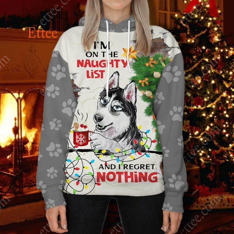 Siberian Husky 3D Unisex Hoodie, I'm On The Naughty List & I Regret Nothing - Ettee - 3D