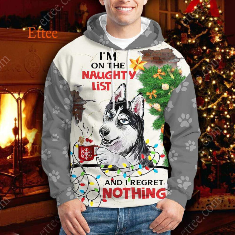 Siberian Husky 3D Unisex Hoodie, I'm On The Naughty List & I Regret Nothing - Ettee - 3D