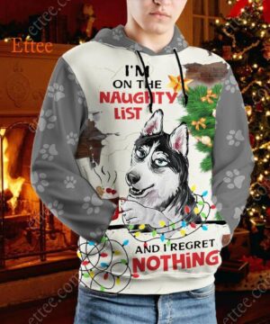 Siberian Husky 3D Unisex Hoodie, I'm On The Naughty List & I Regret Nothing - Ettee - 3D