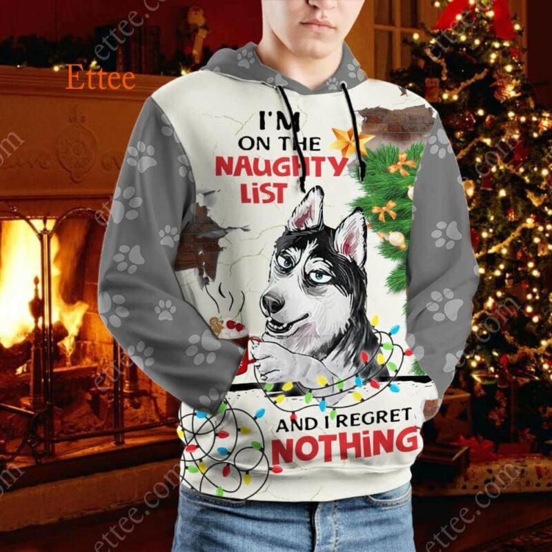 Siberian Husky 3D Unisex Hoodie, I'm On The Naughty List & I Regret Nothing - Ettee - 3D