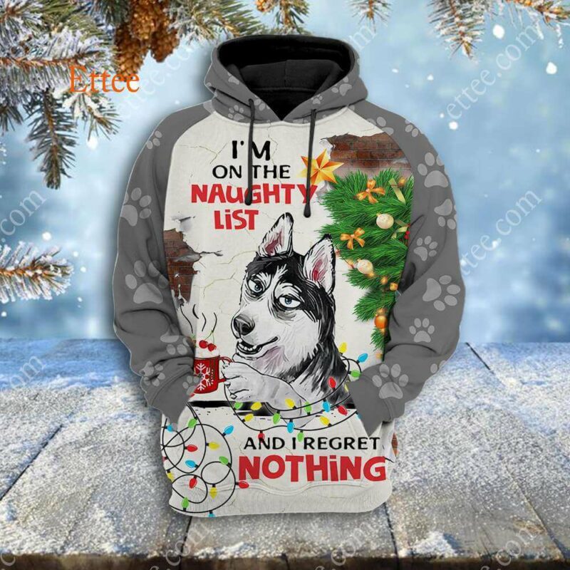 Siberian Husky 3D Unisex Hoodie, I'm On The Naughty List & I Regret Nothing - Ettee - 3D