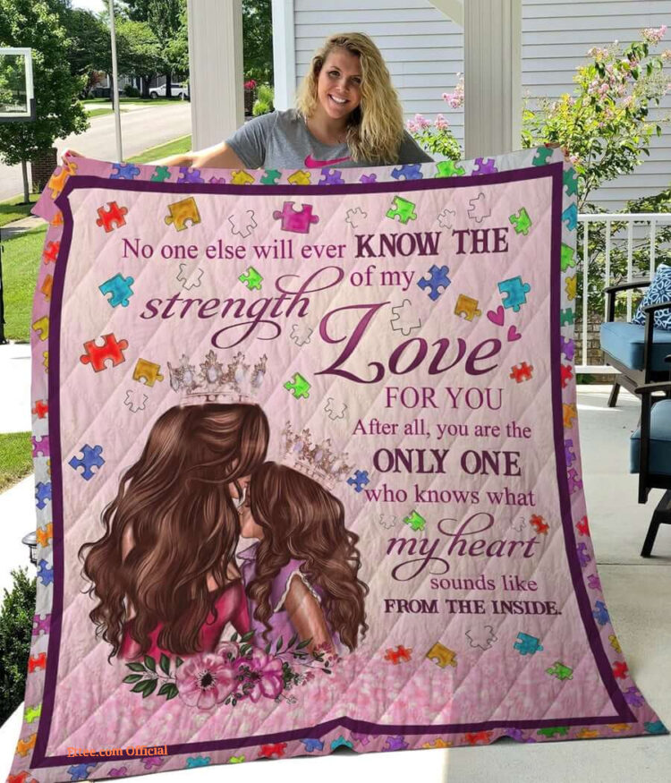 Autism Mom And Daughter No One Else Will Ever Know The Strength Of My Love For You Quilt Blanket Great - Super King - Ettee